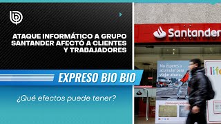 Ataque informático a Grupo Santander afectó a clientes y trabajadores: ¿Qué efectos puede tener?