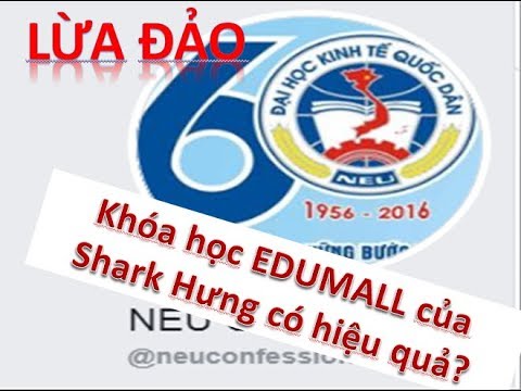 " SỐC" "NEU Confessions" bị tố "LỪA ĐẢO" khóa học EDUMALL của Shark HƯNG - Có thể bạn chưa biết...