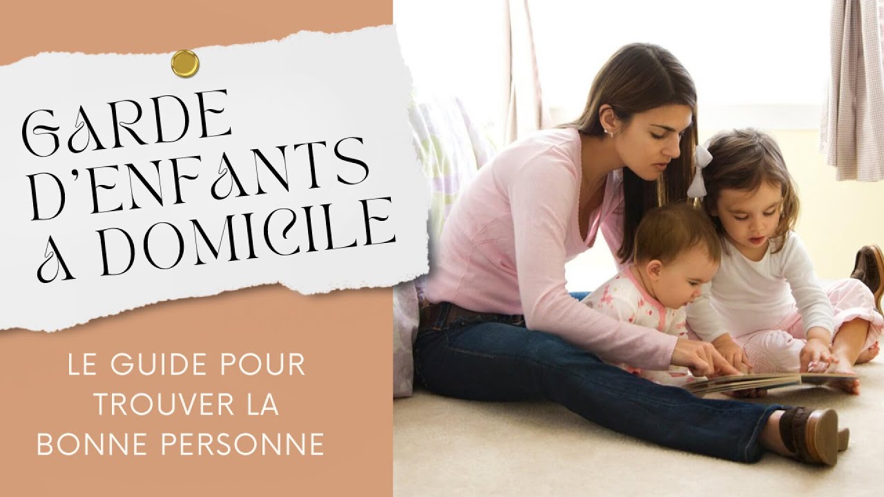 Guide de la garde d'enfant à domicile - YouTube