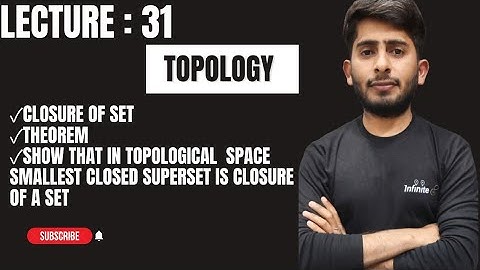 Closure of set||Theorem||Show the closure of A in Topological space is smallest closed superset of A