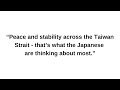 “Peace and stability across the Taiwan Strait—that’s what the Japanese are thinking about most.”