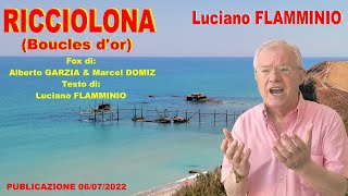 Luciano FLAMMINIO "RICCIOLONA" (Boucles d'or) Video 2022