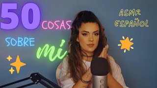 50 Cosas Sobre Mi | ASMR Español