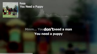 Resa - You Need a Puppy (Lyrics)