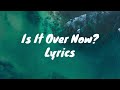 Is it over now  taylors version from the vault  taylor swift lyrics