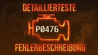 P0476 detaillierteste Fehlerbeschreibung