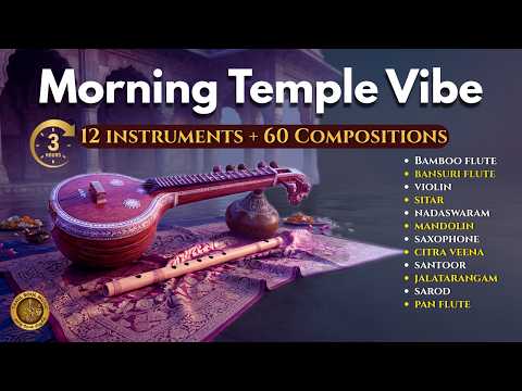 Deep Morning Meditation Music | 12 Sacred Instruments for Inner Peace | அதிகாலை கோவில் இசை | 3 Hour