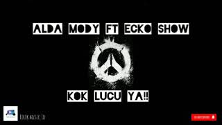 Alda mody ft ecko show.. kok lucu ya lirik(by.lirik music id)
