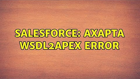 Salesforce: Axapta Wsdl2Apex Error