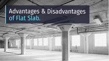 Advantages and Disadvantages of using a flat slab.