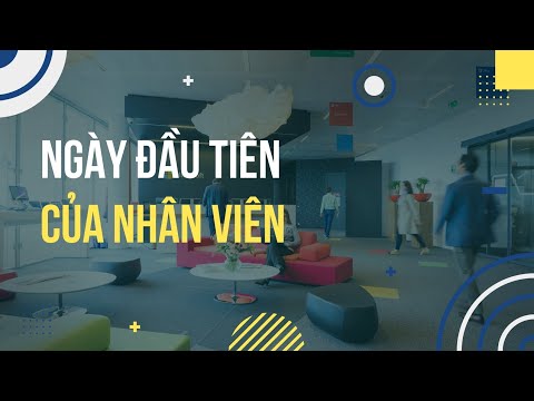Video NGÀY ĐẦU TIÊN CỦA NHÂN VIÊN MỚI | ONBOARDING GIỮ CHÂN... - YouTube