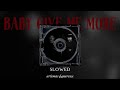 Artemas Ft Mareux Baby Give Me More Slowed 