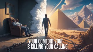 Your Comfort Zone Is Killing Your Calling