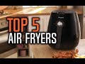 Best Air Fryers in 2018 - Which Is The Best Air Fryer?