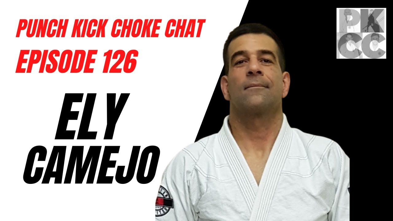 Punch Kick Choke Chat Episode 126 Ely Camejo YouTube