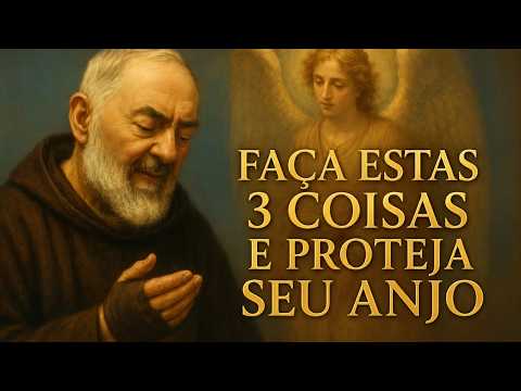 PADRE PIO ENSINA: 3 AÇÕES PELO SEU ANJO DA GUARDA HOJE, 25 DE JUNHO