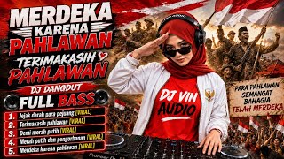 MERDEKA KARENA PAHLAWAN🇮🇩‼️DJ VIRAL TIKTOK‼️DJ DANGDUT VIRAL‼️DJ DANGDUT REMIX‼️DJ FULL BASS VIRAL