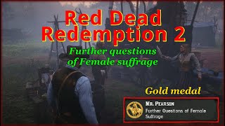 RDR2 - Mission #24 - Further questions of Female suffrage, GOLD walktrough, HIGH HONOR, 4K, ULTRA