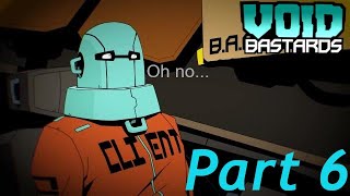 OH GOOD GOD NO! | Void Bastards part 6