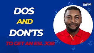 DOs and DONT&#39;s to get An ESL JOB.