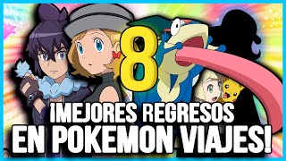 ¡TOP 8 MEJORES REGRESOS DE PERSONAJES DE POKEMON VIAJES! ¿EN CUANTOS COINCIDIMOS?