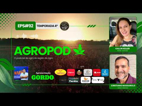 🌱🎙️ AGROPOD COM *KALIN KELLER* & *CRISTIANO MASSAROLO* KELLER IMÓVEIS #92