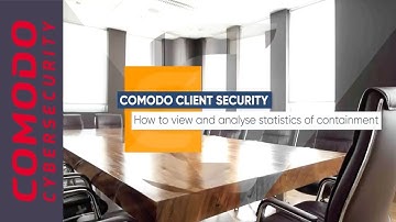 Comodo Client Security | View and Analyse Statistics of Containment