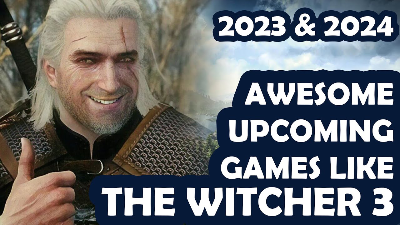 New Games Like The Witcher 3 2023 & 2024 YouTube