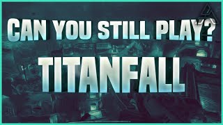 Can You Still Play Titanfall 1