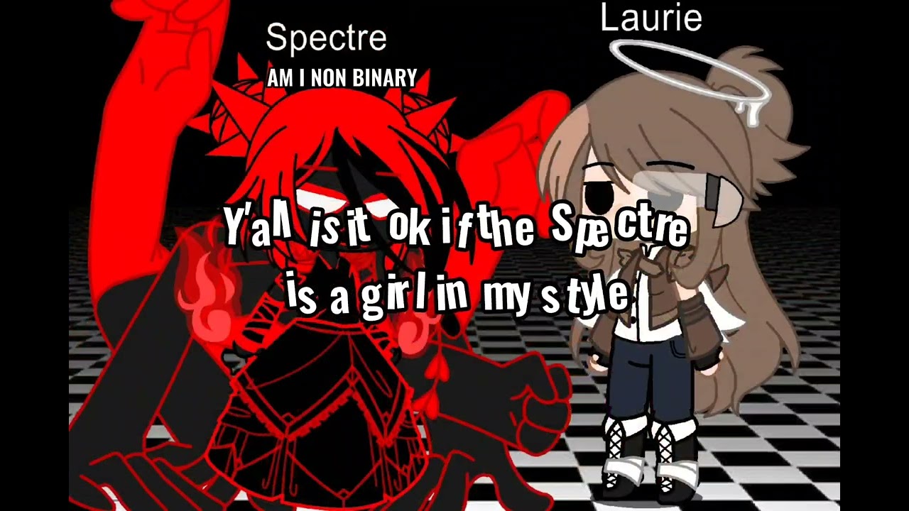 is it ok if the Spectre is a girl- I can change it dw