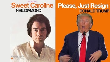 Sweet Caroline for Donald Trump! Please Just Resign. SING ALONG Protest song!