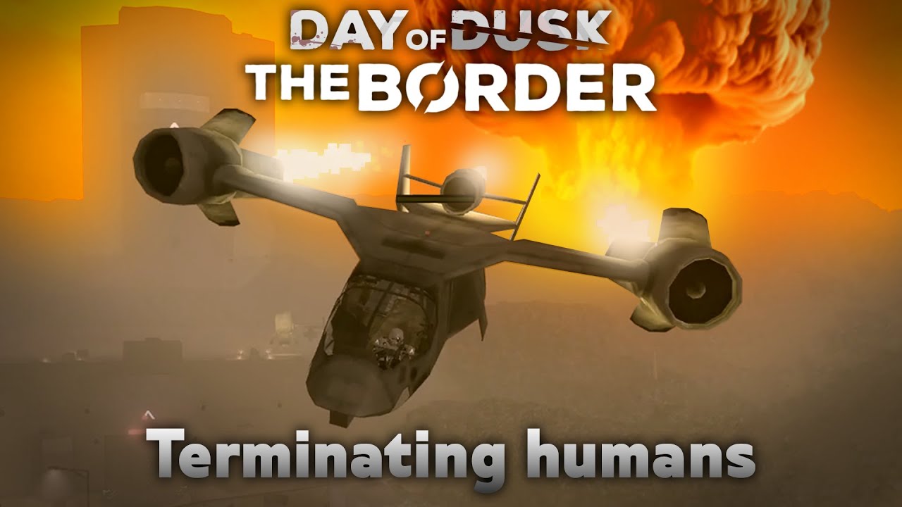 🤖PKSF Terminating humans | [Day of Dusk] The Border