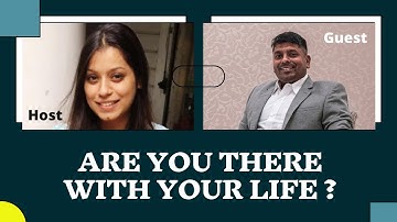 Are You there with your Life? - Chit Chat with Capt. Chinmay Nayak