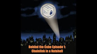 Behind the Cube Episode 1 - Chainlink in a Nutshell - What is Chainlink?