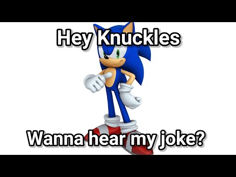 Hey Knuckles, Wanna Hear My Joke? (Sonic)