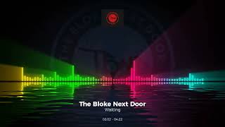 The Bloke Next Door - Waiting #Trance #Edm #Club #Dance #House