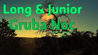 Long & Junior - Gruba Noc (WORLD TRUMPET effect)