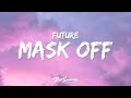 Future - Mask Off (Lyrics)