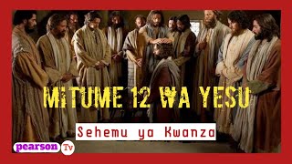 MITUME 12 WA YESU_SEHEMU YA KWANZA(EP01): YESU ANACHAGUA MITUME.