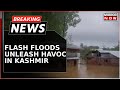 Breaking news  flash floods ravage kashmir avalanche warning issued in kupwara  latest updates
