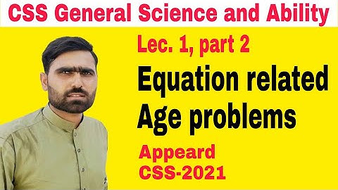 General Ability #17 | Age Problems I Equation related age problems lecture 1 p 2 |CSS Genera Ability