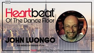 John Luongo interviewed by Marsha Stern The Heartbeat Of The Dance Floor® # 003