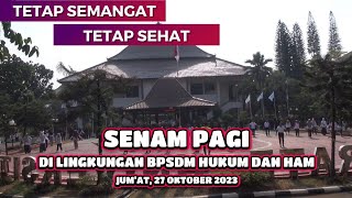 SENAM  PAGI  DILINGKUNGAN BPSDM KUMHAM 27 OKTOBER 2023