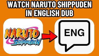 How To Watch Naruto Shippuden In English Dub 2026 New Updated Method