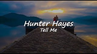 Hunter Hayes - Tell Me [Lyrics]