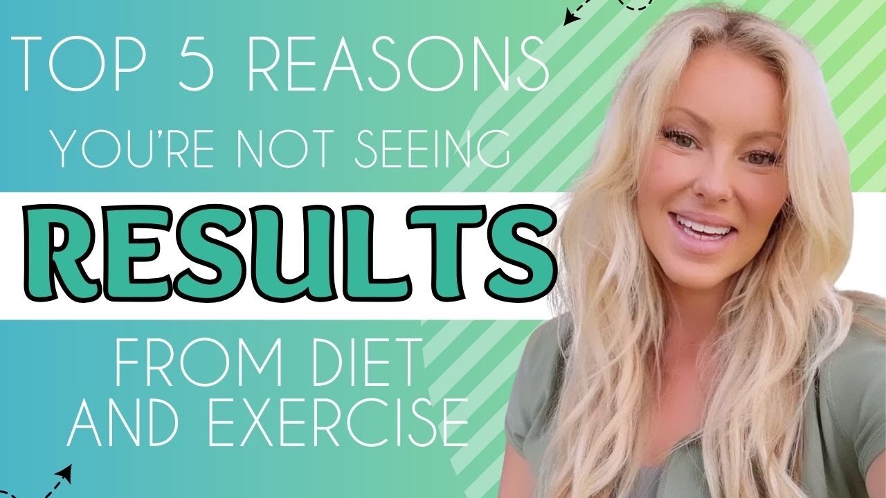 Top 5 Reasons Why You’re Not Seeing Results (From Diet & Exercise