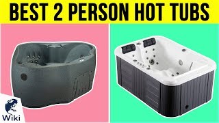 8 Best 2 Person Hot Tubs 2019