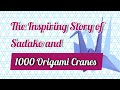 The Inspiring Story of Sadako and 1000 Origami Cranes