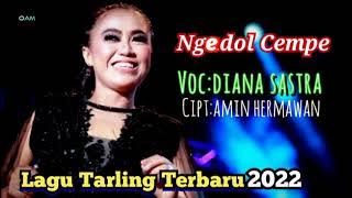 LAGU TARLING 2O22!!!NGEDOL CEMPE!!!DIANA SASTRA