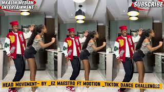 HEAD MOVEMENT _ BY _EZ MAESTRO FT MOOTION (TikTok trend dance challenges)